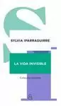 LA VIDA INVISIBLE / SYLVIA IPARRAGUIRRE.