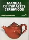 MANUAL DE ESMALTES CERAMICOS. TOMO 1