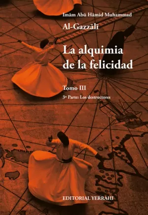 LA ALQUIMIA DE LA FELICIDAD - TOMO 3. 3ª PARTE: LOS DESTRUCTORES