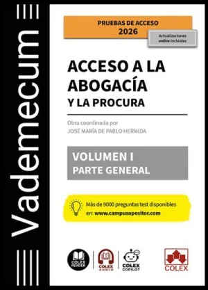 VADEMECUM ACCESO A LA ABOGACÍA Y A LA PROCURA. VOLUMEN I. PARTE GENERAL