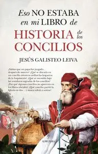 ESO NO ESTABA EN MI LIBRO DE HISTORIA DE LOS CONCILIOS
