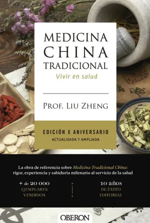 MEDICINA CHINA TRADICIONAL. EDICIÓN X ANIVERSARIO. ACTUALIZADA Y AMPLIADA