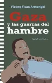 GAZA Y LAS GUERRAS DEL HAMBRE