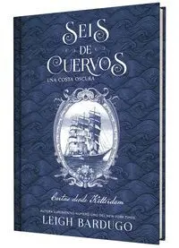 SEIS DE CUERVOS: UNA COSTA OSCURA. CARTAS DESDE KETTERDAM.