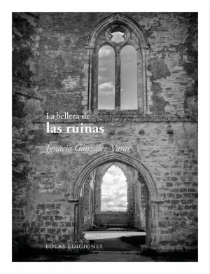 LA BELLEZA DE LAS RUINAS