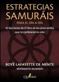 ESTRATEGIAS SAMURÁIS PARA EL DÍA A DÍA. 42 LECCIONES DE EL LIBRO DE LOS CINCO AN