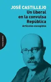 UN LIBERAL EN LA CONVULSA REPÚBLICA